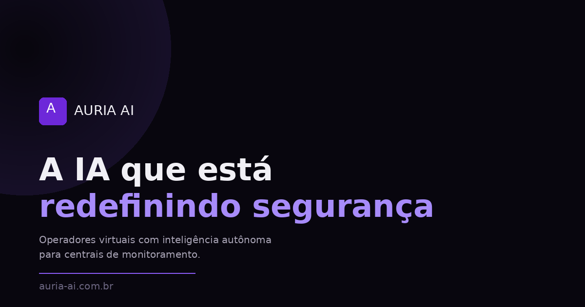 Auria AI — SuperAgentes de IA para centrais de monitoramento